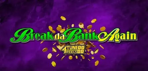 Break Da Bank Again 4Tune Reels