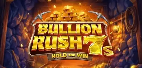 Bullion Rush 7s Hold and Win