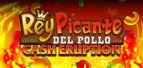 Cash Eruption Rey Picante Del Pollo