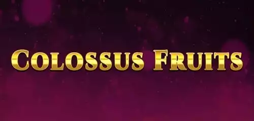 Colossus Fruits