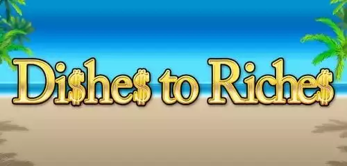 Dishes to Riches