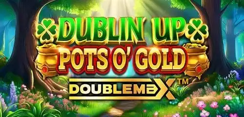 Dublin Up Pots O' Gold DoubleMax