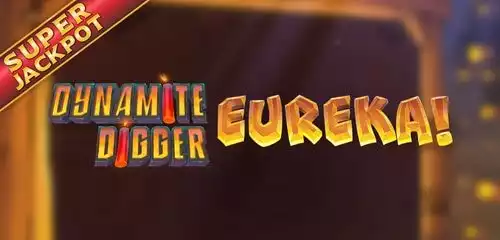 Dynamite Digger Eureka
