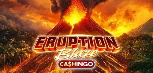Eruption Blaze CASHINGO