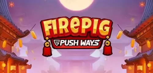 Fire Pig Push Ways