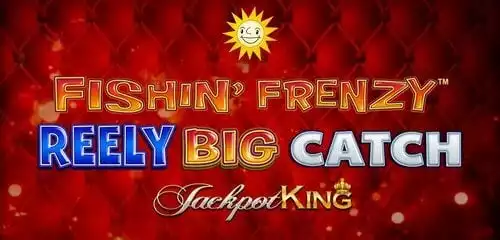 Fishin Frenzy Reely Big Catch Jackpot King
