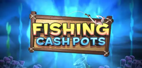 Fishing Cashpots