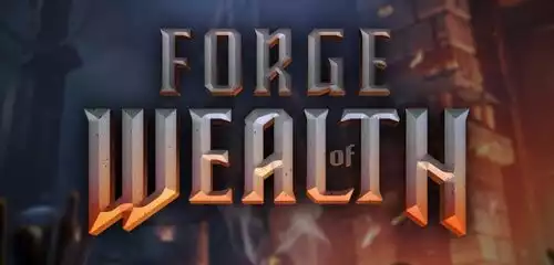 Forge of Wealth
