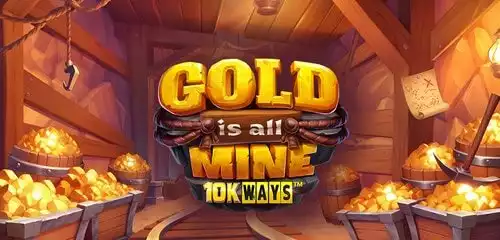 Gold is all Mine 10K WAYS