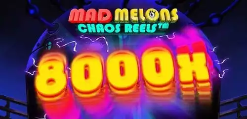 Mad Melons Chaos Reels