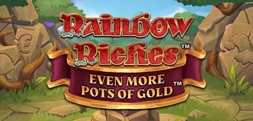 Rainbow Riches Even More Pots of Gold