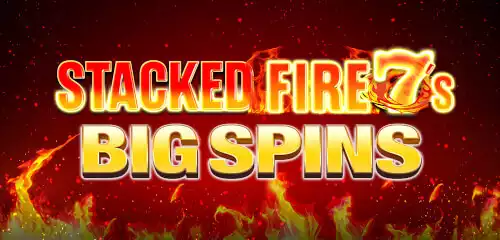 Stacked Fire 7s Big Spins