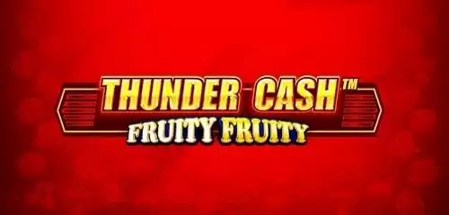 THUNDER CASH - Fruity Fruity