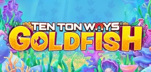 Ten Ton Ways Goldfish