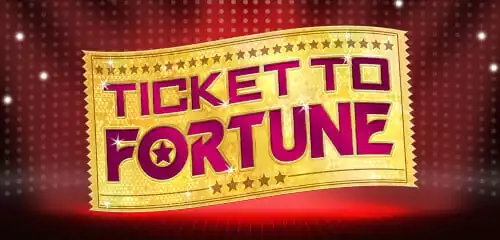 Ticket to Fortune