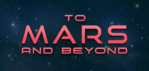 To Mars and Beyond