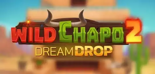 Wild Chapo 2 Dream Drop