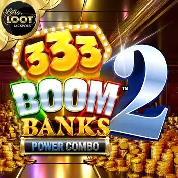 333 Boom Banks 2 POWER COMBO LotsaLoot