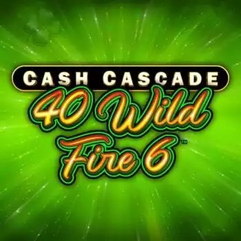 Cash Cascade - 40 Wild Fire 6