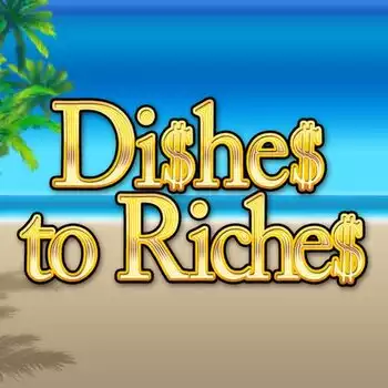 Dishes to Riches