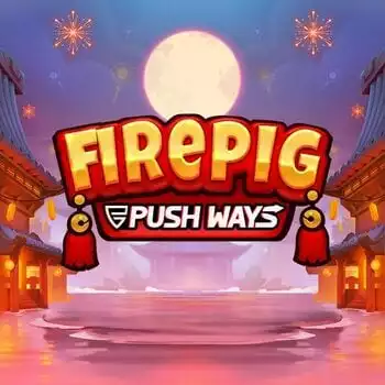 Fire Pig Push Ways