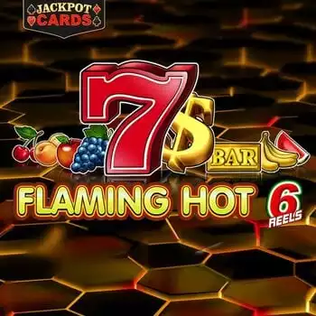 Flaming Hot 6 Reels
