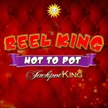 Reel King Hot to Pot Jackpot King