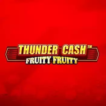 THUNDER CASH  - Fruity Fruity