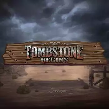 Tombstone Begins