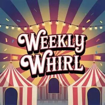 Weekly Whirl