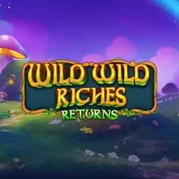 Wild Wild Riches Returns