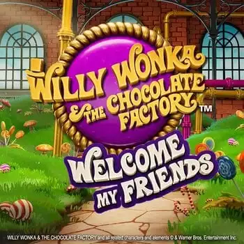 Willy Wonka Welcome My Friends