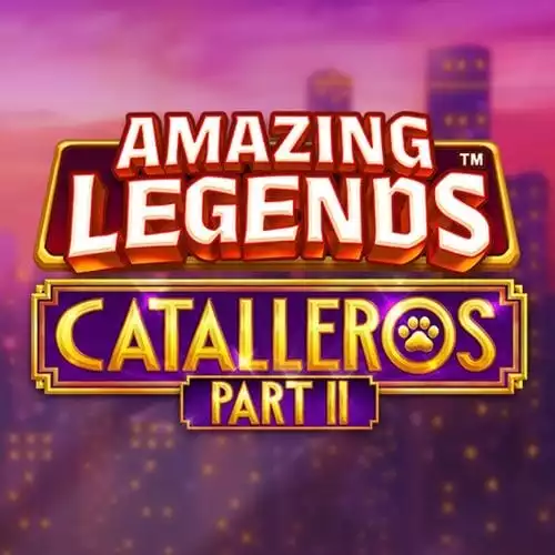Amazing Legends Catalleros Part II