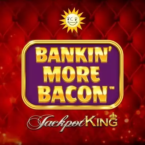 Bankin More Bacon Jackpot
