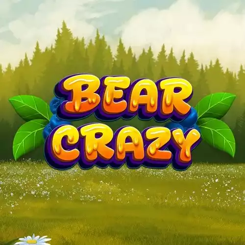 Bear Crazy