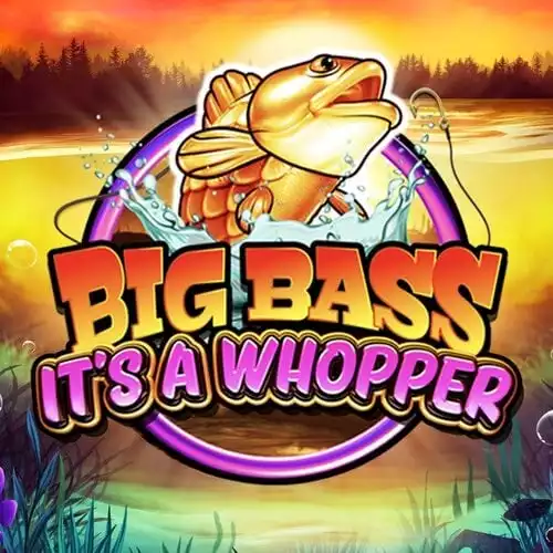 Big Bass It's a Whopper