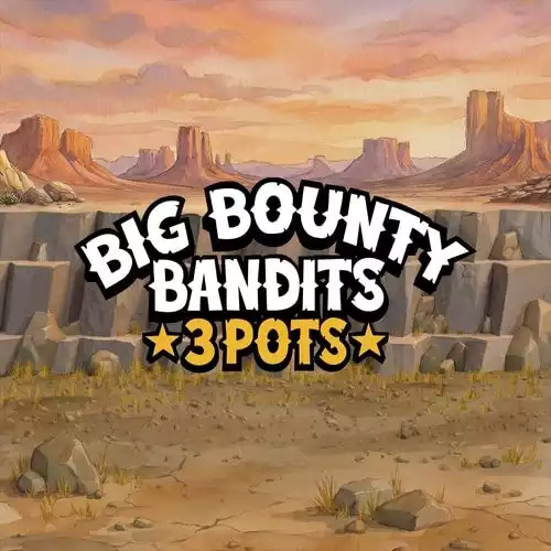 Big Bounty Bandits: 3 Pots