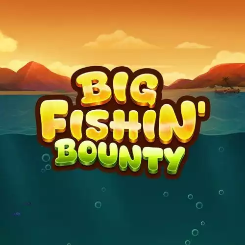 Big Fishin Bounty