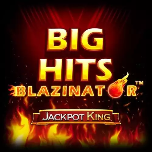 Big Hits Blazinator Jackpot King