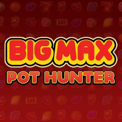 Big Max Pot Hunter