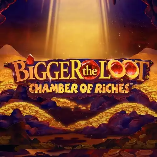 Bigger The Loot Chamber of Riches