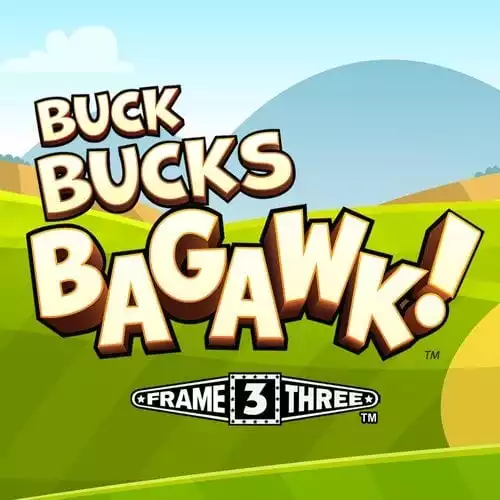 Buck Bucks Bagawk