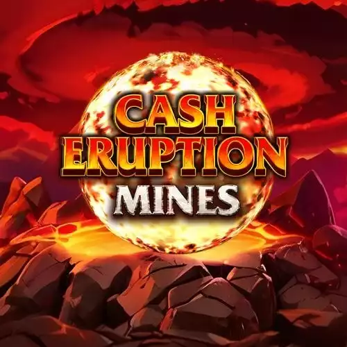 Cash Eruption Mines