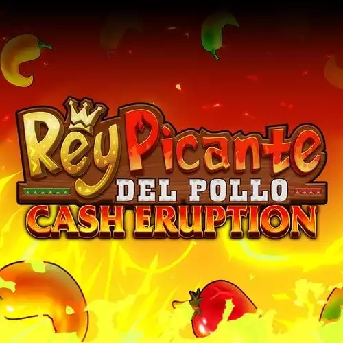 Cash Eruption Rey Picante Del Pollo