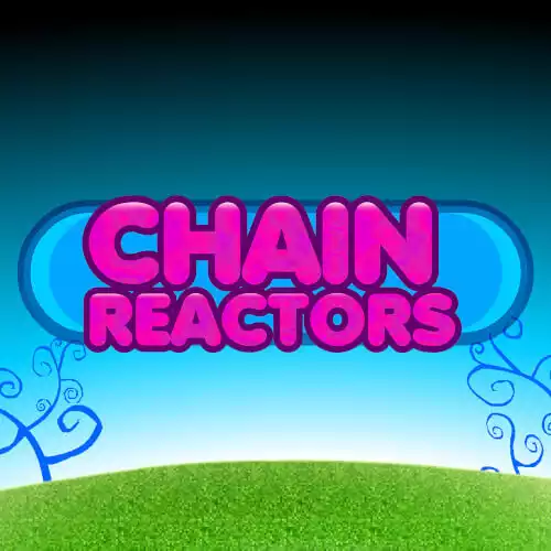 Chain Reactors Deluxe