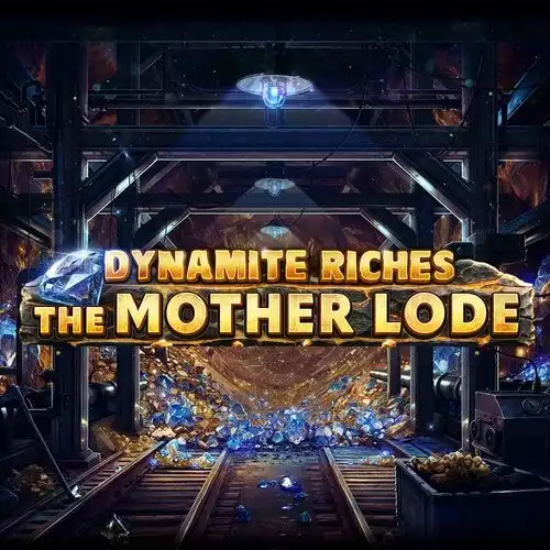Dynamite Riches The Mother Lode