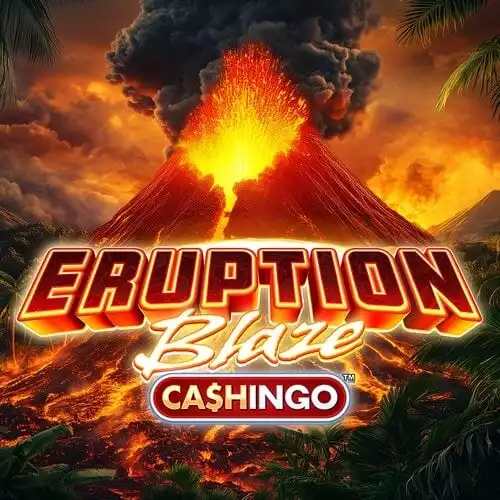 Eruption Blaze CASHINGO
