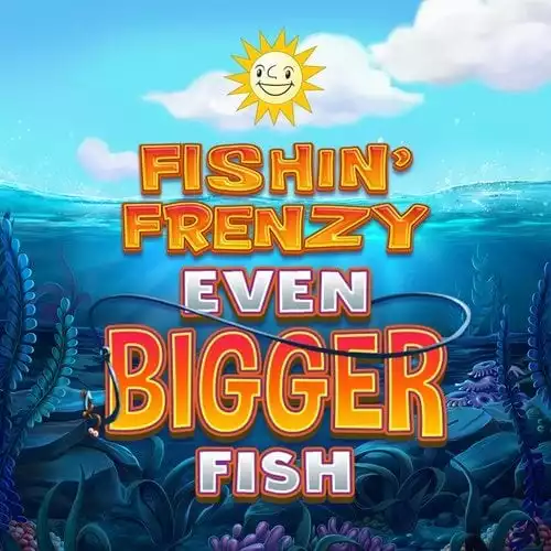 Fishin Frenzy Even Bigger Fish