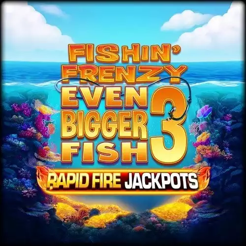 Fishin Frenzy Even Bigger Fish 3 Rapid Fire