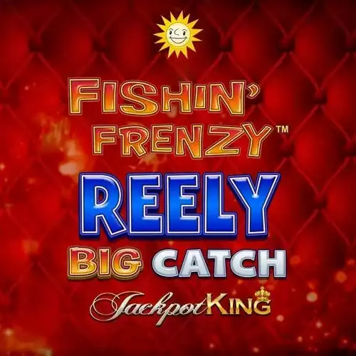 Fishin Frenzy Reely Big Catch Jackpot King
